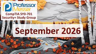 Professor Messer's Security+ SY0-701 Study Group - September 2026