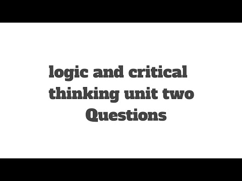 @Logic and critical thinking unit 2 part 1 Questions