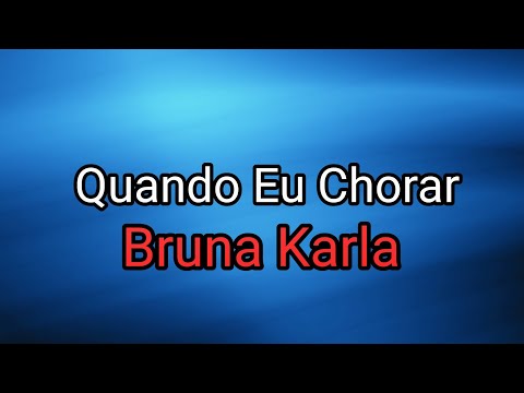 Bruna Karla - Quando Eu Chorar (PLAYBACK OFICIAL) Letra