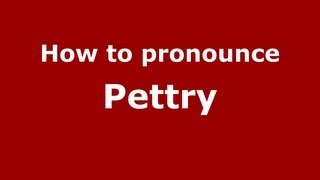 How to pronounce Pettry