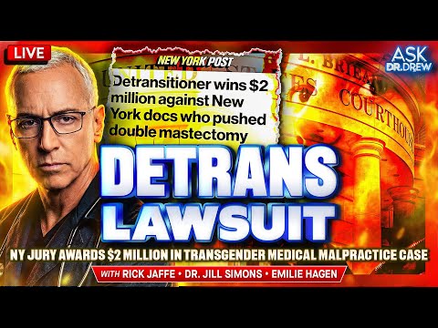 16YO Trans Surgery: Jury Awards $2M For Malpractice w/ Rick Jaffe & Dr. Jill Simons – Ask Dr. Drew