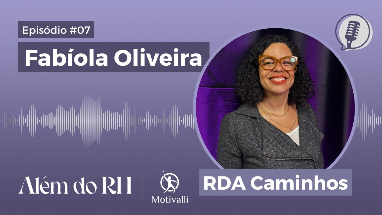 FABIOLA OLIVEIRA - RECOLOCAÇÃO PROFISSIONAL - Além do RH #07