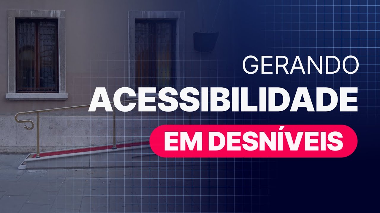 DESCUBRA quando manejar DESNÍVEIS em seus PROJETOS I Acessibilidade Aplicada