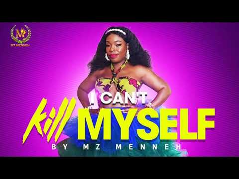 Mz Menneh "I can't kill myself"  official Audio
