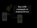 Run ADB commands on Android Device without having a PC/ Root a device