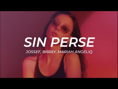Jossef, Brray, Mariah Angeliq - Sin Perse || LETRA [Premiere]