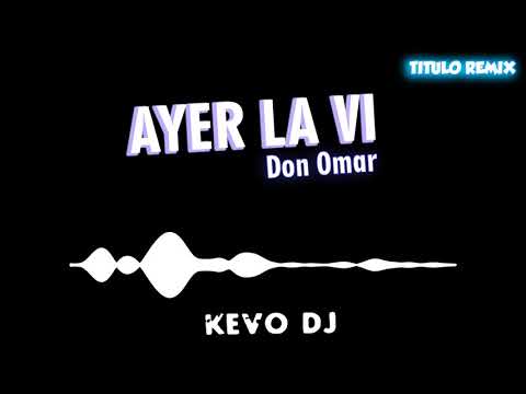 09) AYER LA VI _ Don Omar ⚡️ KEVO DJ