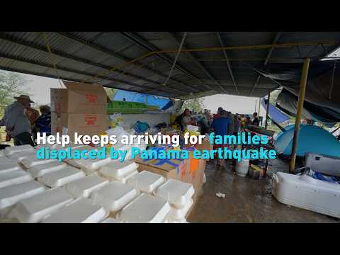Help keeps arriving for families displaced by Panama earthquake