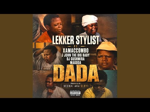 Dada (feat. XamaCcombo Wa Mhana Vafana, J JOHN THE BIG BABY, Dj Gushmira, MAGODA & VEEKAT AKUOLOVI)