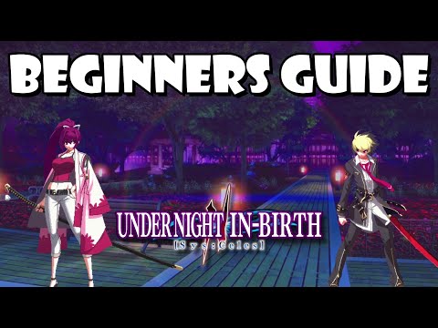 The Beginners Guide to Under Night In-Birth 2 Sys:Celes