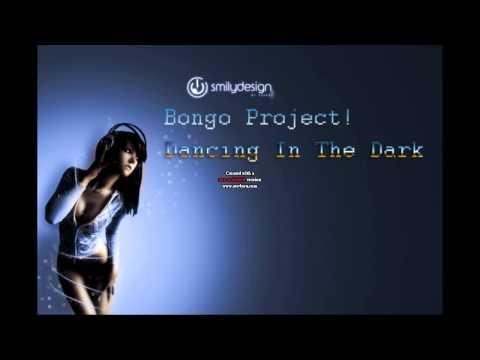 Bongo Project! - Dancing In The Dark
