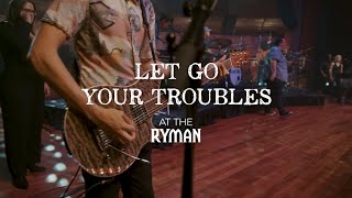 Let Go Your Troubles