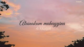 Download lagu Atainaikum muhayyina (lirik arab dan arti) ~Ai khodijah mp3