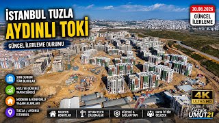 İstanbul Tuzla Aydınlı TOKİ Güncel İlerleme | 30.08.2026 Son Durum | 4