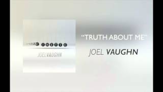 Joel Vaughn - "Truth About Me"