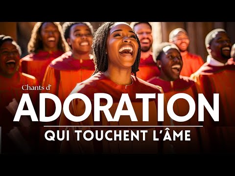 Top 30 Chants d'Adoration Chrétienne Qui Touchent L'âme ♫ Louange pour Sentir la Présence de Dieu