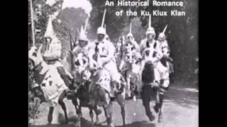 The Clansman An Historical Romance of the Ku Klux Klan (FULL Audiobook)