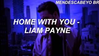 Home With You - Liam Payne(TRADUÇÃO)