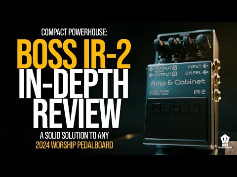 BOSS IR 2 In-Depth Review! A great solution for any 2024 worship pedalboard!
