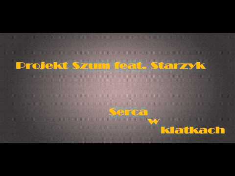 Projekt Szum/Cerberus feat. Starzyk - Serca w klatkach