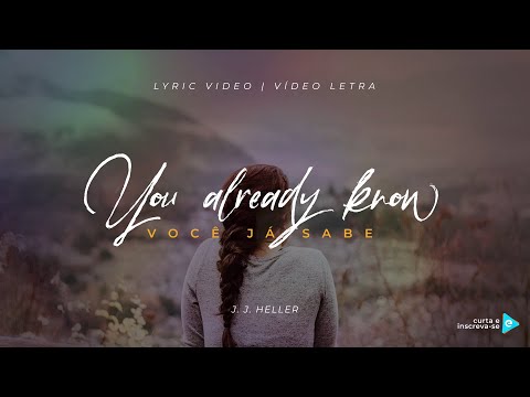 You already know - J J Heller - lyrics / letra (Português - BR)