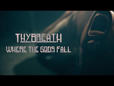 Thybreath - Where the Gods fall (Official Video)