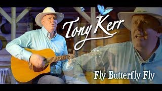 Tony Kerr – Fly Butterfly Fly