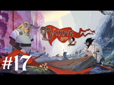 Let's Play: The Banner Saga 2 Episode 17 [Journey to Arberrang]