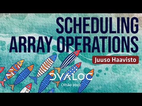 Scheduling Array Operations // Juuso Haavisto // Dyalog '22