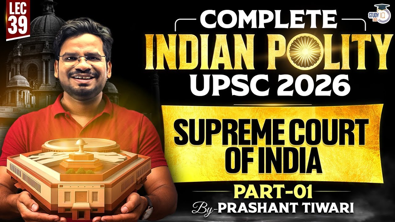 Supreme Court of India - Part 1 |  Lec 39 | Compete Indian Polity for UPSC 2026 | StudyIQ IAS