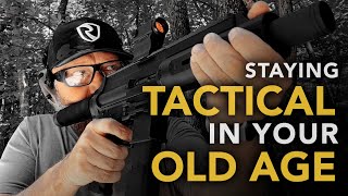 How to STAY TACTICAL in your OLD AGE
