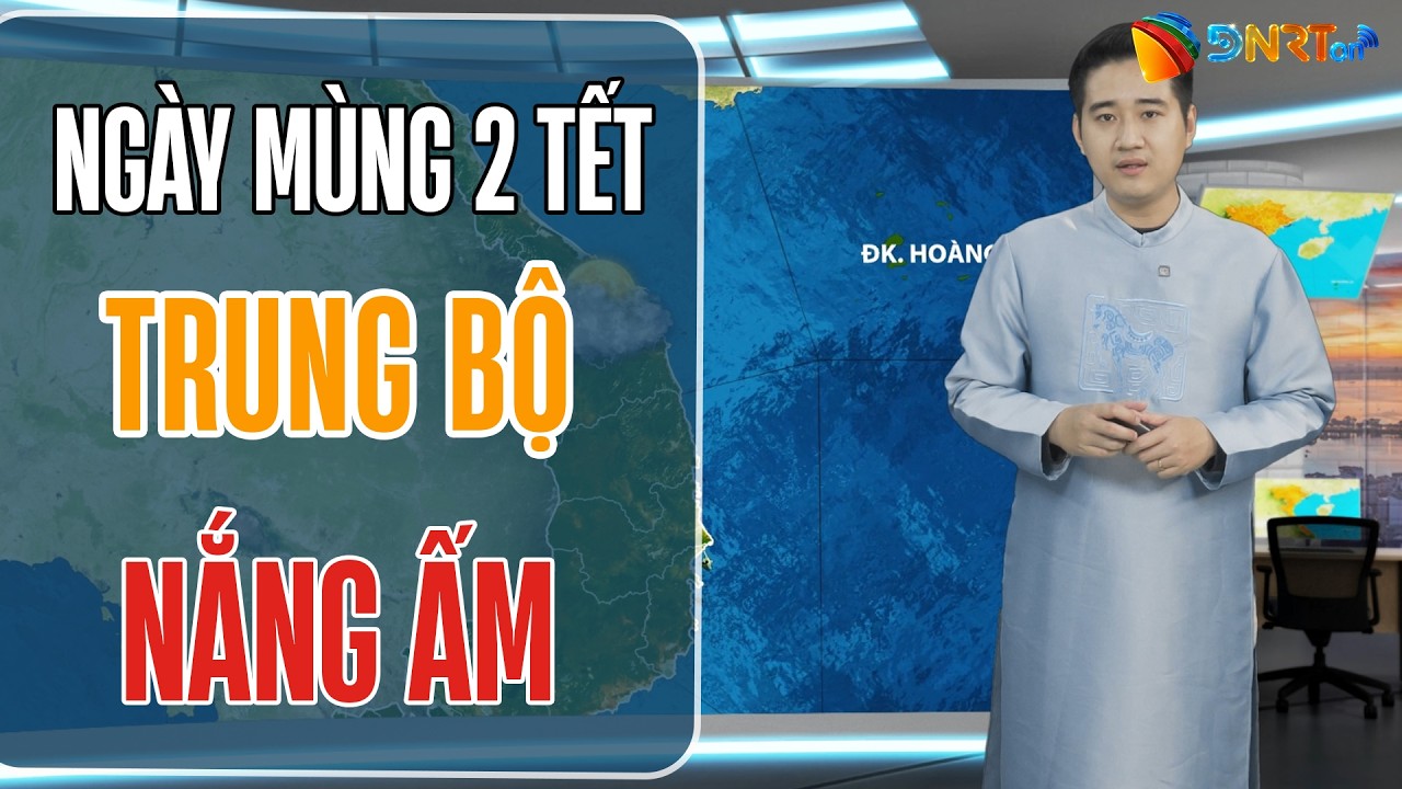 Dự báo thời tiết cuối ngày Mùng 2 Tết Bính Ngọ | Miền Trung duy trì nắng ấm, thuận lợi du xuân