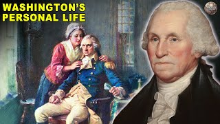 What Was George Washington&#39;s Private Life Like?