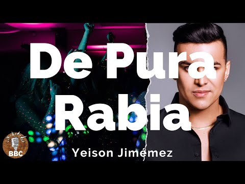 Yeison Jimenez - De Pura Rabia - Letra / Lyric