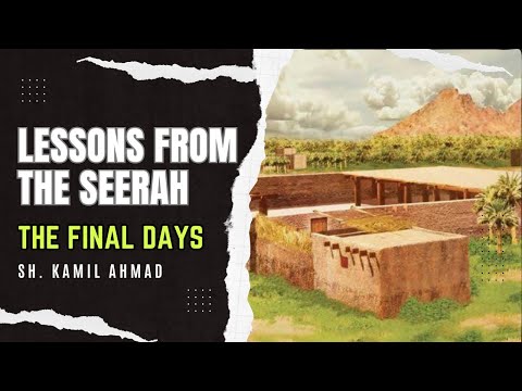 Lessons from the Seerah | 88 | The Final Days