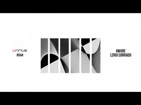UNRILIS044 - Lerio Corrado - Aware (Original Mix) PREMIERE