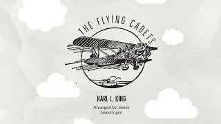 Flying Cadets March Karl L. King Arranged by James Swearingen