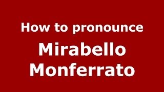 How to pronounce Mirabello Monferrato