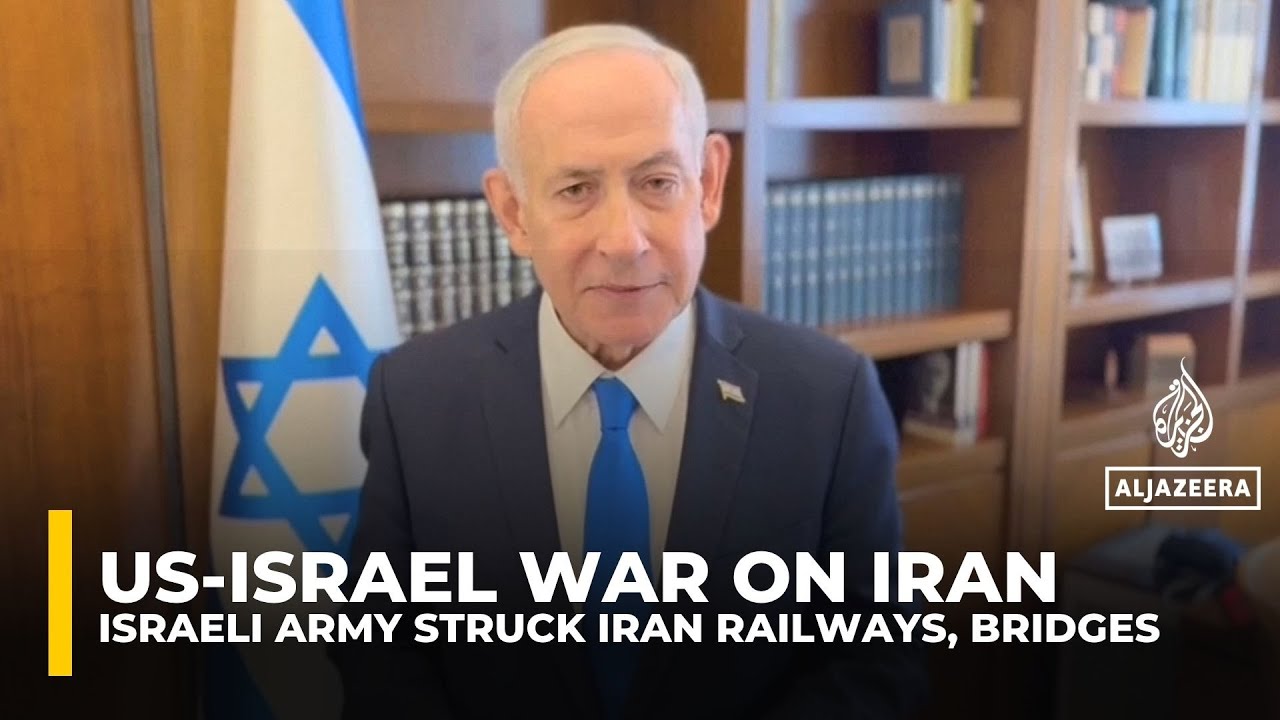 Netanyahu says Israeli army struck railways, bridges in Iran