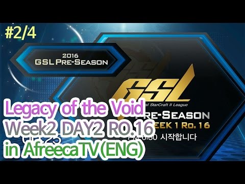 [GSL 2016 Pre-Season] Legacy of the Void Week 2 Day 1 in AfreecaTV (ENG) #2/4