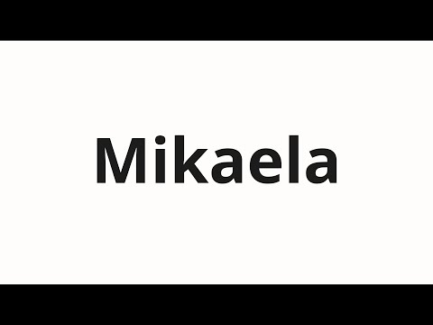 How to pronounce Mikaela | Микаэла (Michaela in Russian)