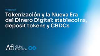 Tokenización y la Nueva Era del Dinero Digital: stablecoins, deposit tokens y CBDCs