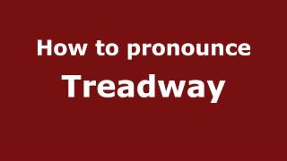 How to pronounce Treadway