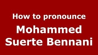 How to pronounce Mohammed Suerte Bennani