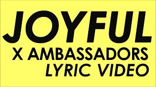 X Ambassadors - Joyful (Lyrics)