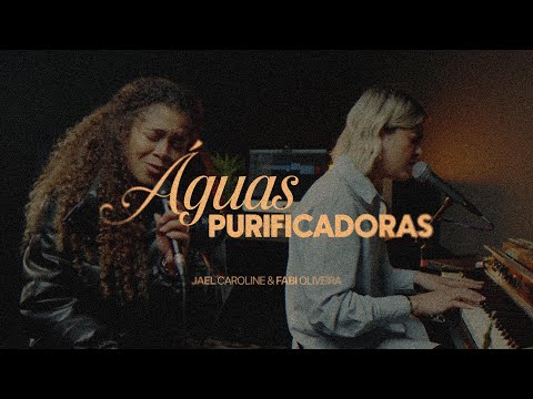 Fabi Oliveira & Jael Caroline | Águas Purificadoras (Vídeo Oficial)