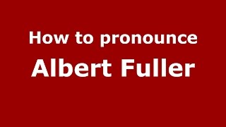 How to pronounce Albert Fuller