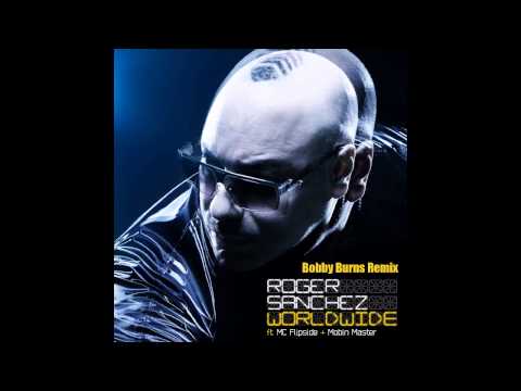 Roger Sanchez feat. MC Flipside & Mobin Master - Worldwide (Bobby Burns Remix)