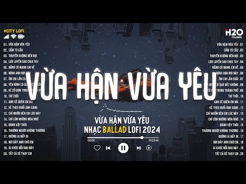 Nhạc Chill TikTok - Vừa Hận Vừa Yêu... Nên Xin Em Đừng Phản Bội Anh - Nhạc Lofi Chill Hay Nhất 2024