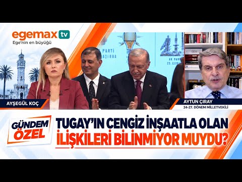 Aytun Çıray’dan Cemil Tugay’a Sert Soru: Cengiz İnşaat’la İlişkileri Bilinmiyor muydu? | Gündem Özel